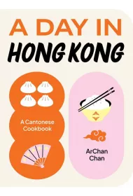 A day in Hong Kong. A cantonese cookbook wer. angielska