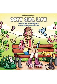 Cozy Girl Life. Przytulna kolorowanka o codziennych rado�ciach