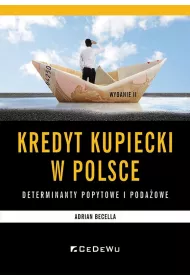 Kredyt kupiecki w Polsce - determinanty poda�owe..