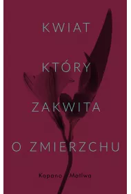 Kwiat, kt�ry zakwita o zmierzchu