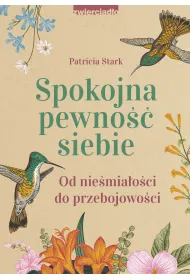 Spokojna pewno�� siebie. Od nie�mia�o�ci do przebojowo�ci