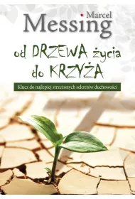 Od drzewa �ycia do krzy�a. Klucz do najlepiej strze�onych sekret�w duchowo�ci
