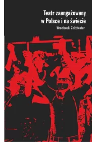Teatr zaanga�owany w Polsce i na �wiecie Wroc�awski Zeittheater