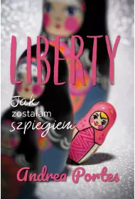 Liberty Jak zosta�am szpiegiem