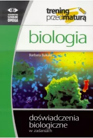 Biologia. Trening przed matur. Dowiadczenia biologiczne w zadaniach