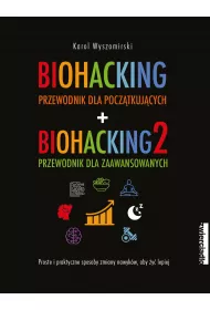Pakiet Biohacking. Tomy 1-2: Przewodnik dla pocztkujcych, Przewodnik dla zaawansowanych