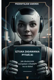 eBook Sztuka zadawania pyta AI: Jak skutecznie korzysta z ChatGPT na co dzie pdf mobi epub