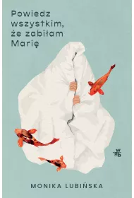 Powiedz wszystkim, �e zabi�am Mari�