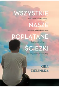 Wszystkie nasze popl�tane �cie�ki
