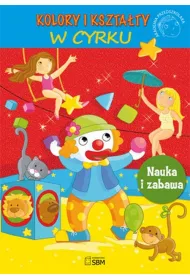 Nauka i zabawa. Kolory i kszta�ty W cyrku
