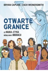 Otwarte granice. Co nauka i etyka m�wi� nam o imigracji