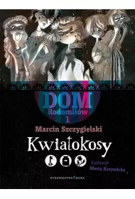 Kwiatokosy. Dom Rodomiw. Tom 1