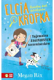 Tajemnica zaginionych szczeniaczk�w. Elcia i Kropka