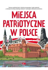 Miejsca patriotyczne w Polsce. Poznaj Polsk�