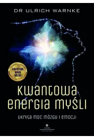 Kwantowa energia my�li. Ukryta moc m�zgu i emocji