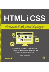 HTML i CSS. Przewodnik dla pocz�tkuj�cych. Solidne podstawy kodowania i projektowania responsywnych stron internetowych