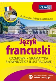 Komunikacja bez problem�w. J�zyk francuski. Rozm�wki, gramatyka, s�owniczek z ilustracjami
