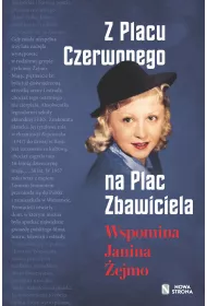 Z Placu Czerwonego na Plac Zbawiciela. Wspomina Janina �ejmo