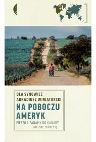 Na poboczu Ameryk. Pieszo z Panamy do Kanady