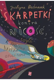Skarpetki kontra nico��, czyli kosmiczna misja otulist�pek. Niesamowite przygody dziesi�ciu skarpetek. Tom 9