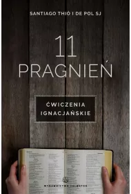11 pragnie�. �wiczenia ignacja�skie