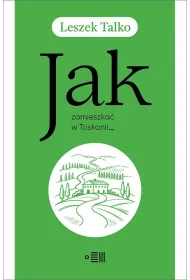 Jak zamieszka� w Toskanii