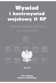 Wywiad i kontrwywiad wojskowy II RP. Z dzia�alno�ci Oddzia�u II SG WP. Tom 3