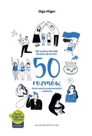 Nie musimy si� lubi�. Musimy si� kocha�. 50 rozm�w, kt�re warto przeprowadzi� z dzie�mi