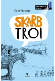 Skarb Troi. Tajemniczy Tunel. Tom 2