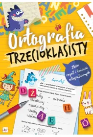 Ortografia 3-klasisty. Zbi�r regu� i �wicze� ortograficznych