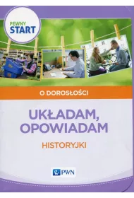Pewny start. O doros�o�ci. Uk�adam opowiadam. Historyjki