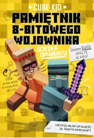 cieka Diamentu. Minecraft. Pamitnik 8-bitowego wojownika. Tom 4