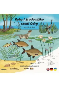 Ryby i �rodowisko rzeki Odry. Od �r�d�a do uj�cia