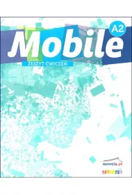 Mobile A2. Zeszyt �wicze� dla szk� ponagimnazjalnych