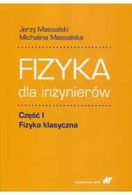 Fizyka dla in�ynier�w. Cz�� 1. Fizyka klasyczna