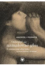 Odwa�y� si� namalowa� g�os. O odwiecznej albo tylko nowoczesnej analogii