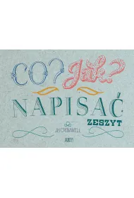 Co? Jak? Napisa�. Zeszyt