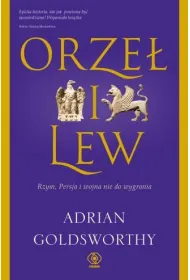 Orze� i lew. Rzym, Persja i wojna nie do wygrania