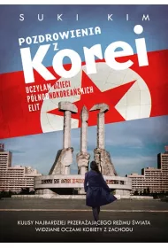 Pozdrowienia z Korei. Uczy�am dzieci p�nocnokorea�skich elit