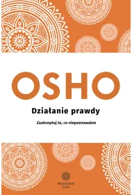 Dzia�anie prawdy. Zaakceptuj to, co niepoznawalne