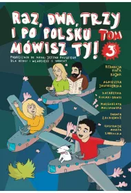 Raz, dwa, trzy i po polsku m�wisz TY! Tom 3. Podr�cznik do nauki j�zyka polskiego dla dzieci z Ukrai