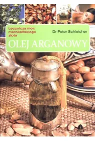 Olej arganowy. Lecznicza moc maroka�skiego z�ota