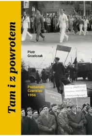 Tam i z powrotem. Pozna�ski Czerwiec 1956