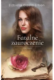 Fatalne zauroczenie. Tom 2