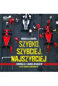 Audiobook Szybko, szybciej, najszybciej. Formua 1 Sokolim Okiem mp3