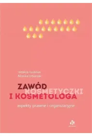 Zaw�d kosmetyczki i kosmetologa. Aspekty prawne i organizacyjne