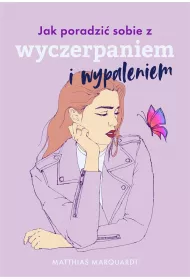 Jak poradzi sobie z wyczerpaniem i wypaleniem