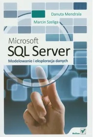 Microsoft SQL Server. Modelowanie i eksploracja danych