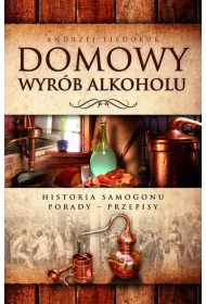 Domowy wyr�b alkoholu. Historia samogonu. Porady. Przepisy