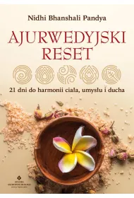 Ajurwedyjski reset. 21 dni do harmonii cia�a, umys�u i ducha
